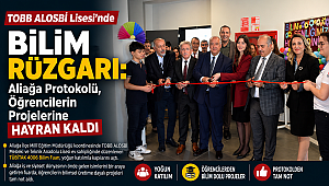 TOBB ALOSBİ Lisesi'nde Bilim Rüzgarı: Aliağa Protokolü, Öğrencilerin Projelerine Hayran Kaldı